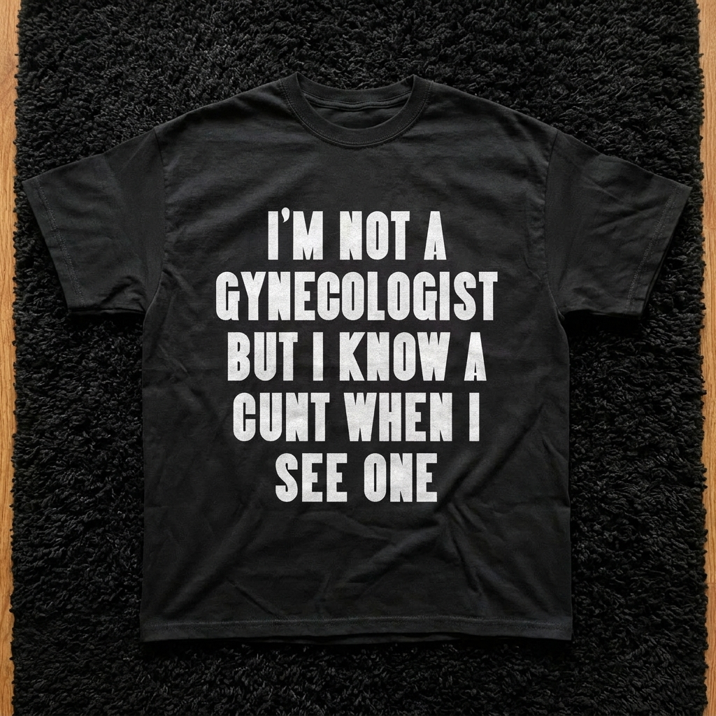 I KNOW A CUNT WHEN I SEE ONE