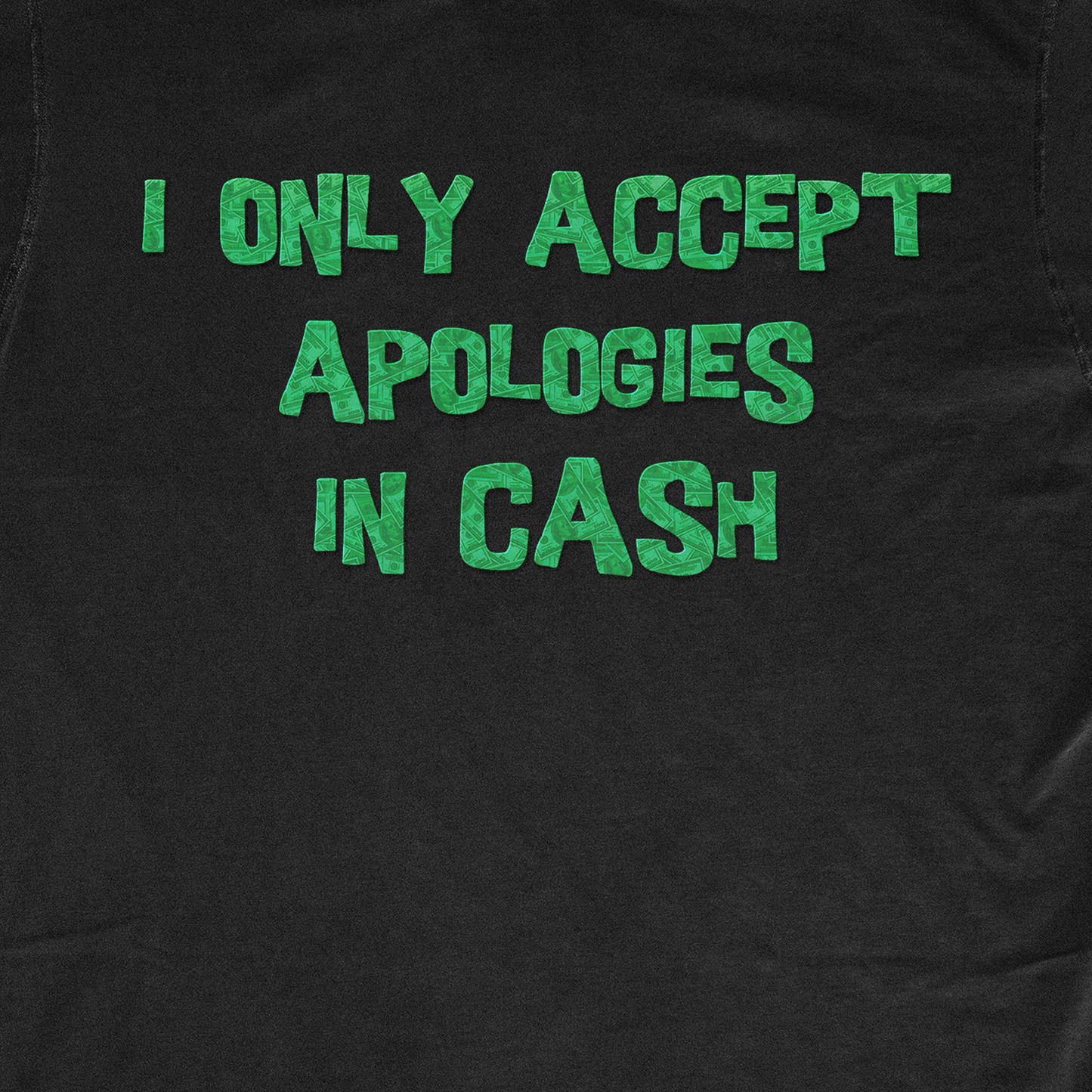 I ONLY ACCEPT APOLOGIES IN CASH