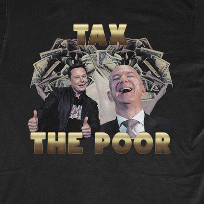 TAX THE POOR