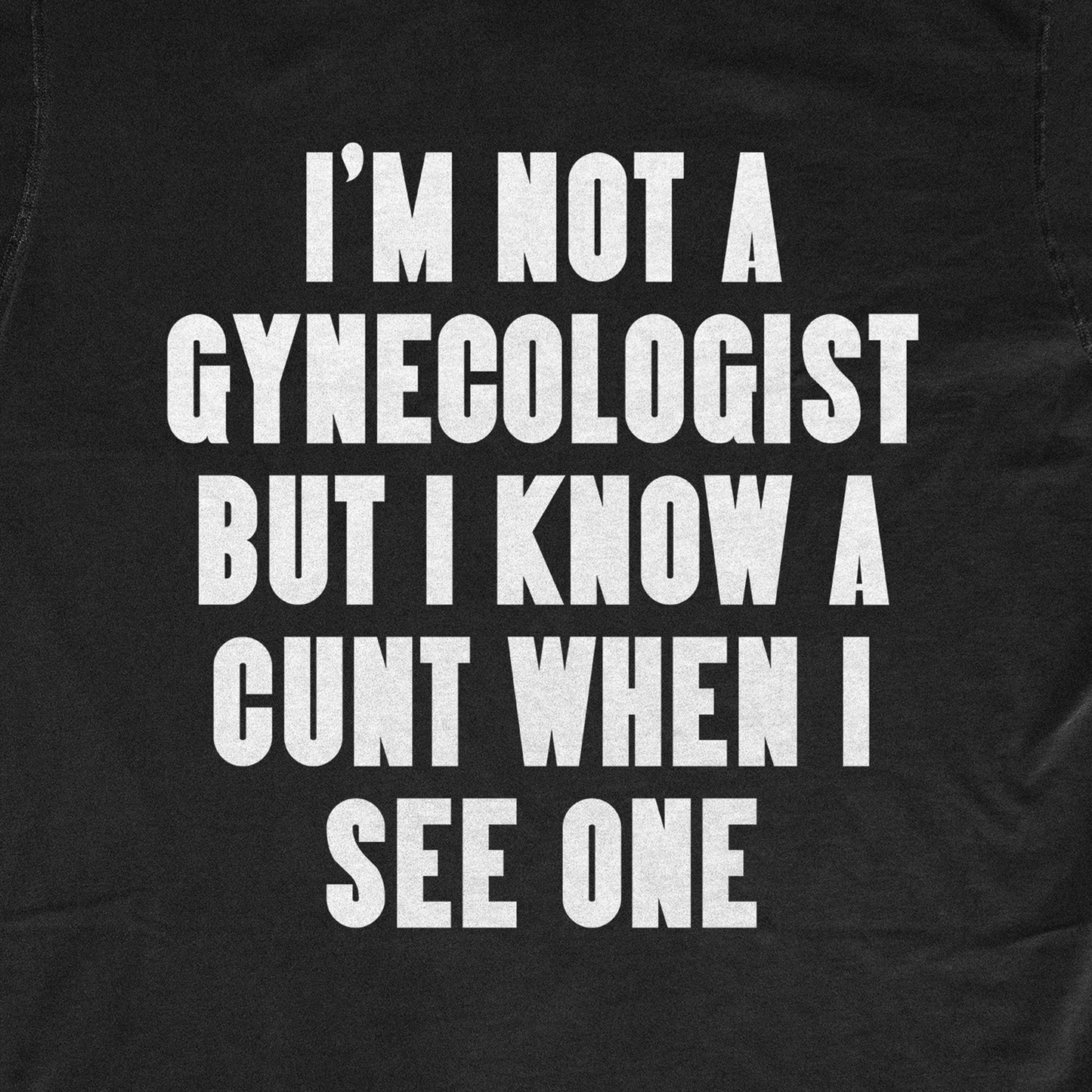 I KNOW A CUNT WHEN I SEE ONE