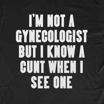 I KNOW A CUNT WHEN I SEE ONE