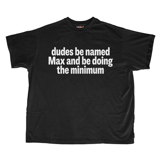 DUDES BE NAMED MAX