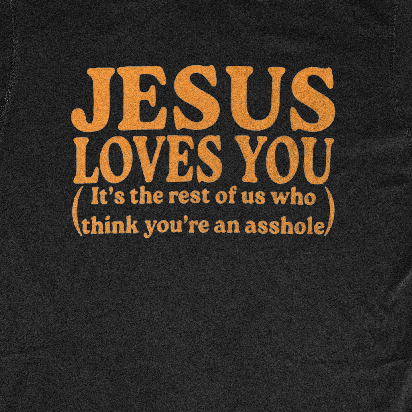 JESUS LOVES YOU (ASSHOLE)