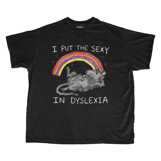 I PUT THE SEXY IN DYSLEXIA