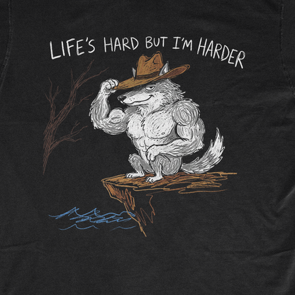 LIFE'S HARD BUT I'M HARDER