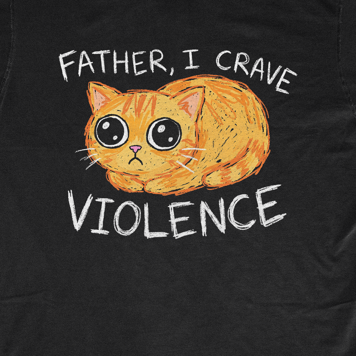 FATHER, I CRAVE VIOLENCE