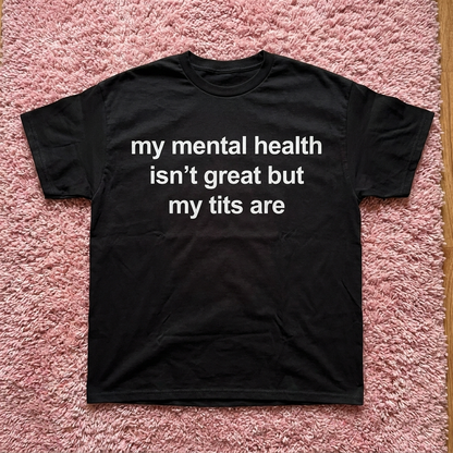 MY MENTAL HEALTH IS NOT GREAT