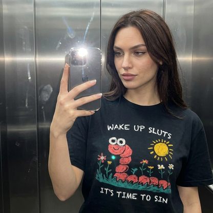 WAKE UP SLUTS IT'S TIME TO SIN