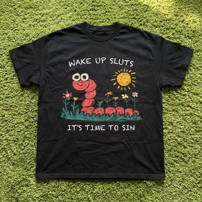WAKE UP SLUTS IT'S TIME TO SIN
