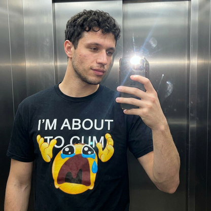 I'M ABOUT TO CUM