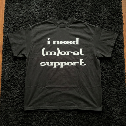 I NEED (M)ORAL SUPPORT