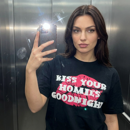 KISS YOUR HOMIES GOODNIGHT