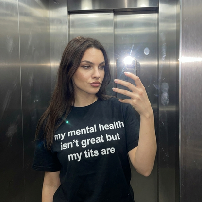 MY MENTAL HEALTH IS NOT GREAT