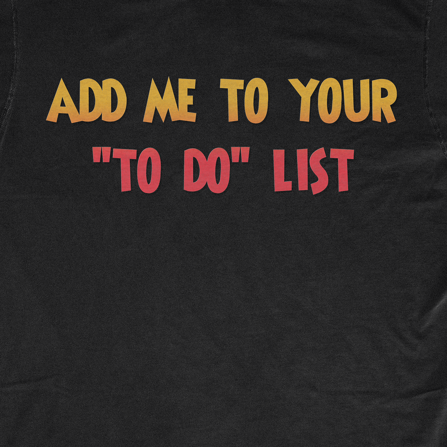 ADD ME TO YOUR "TO DO" ​​LIST