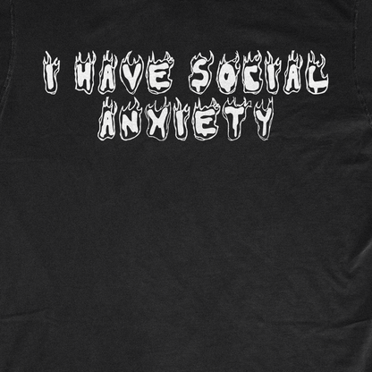 I HAVE SOCIAL ANXIETY