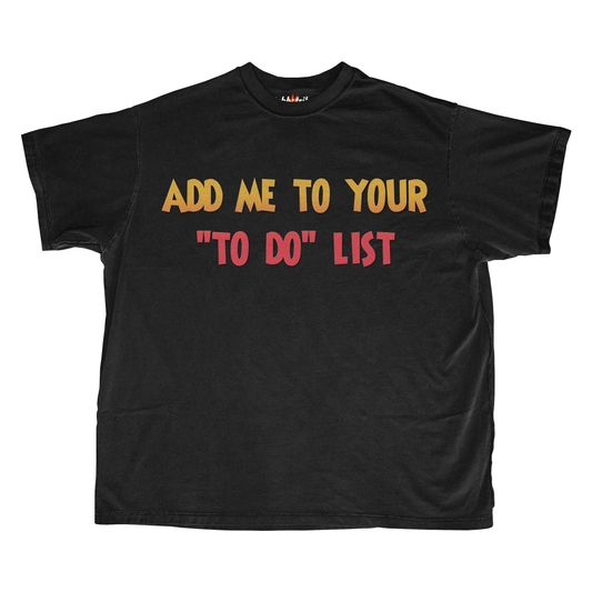 ADD ME TO YOUR "TO DO" ​​LIST