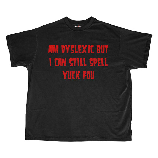 I AM DYSLEXIC