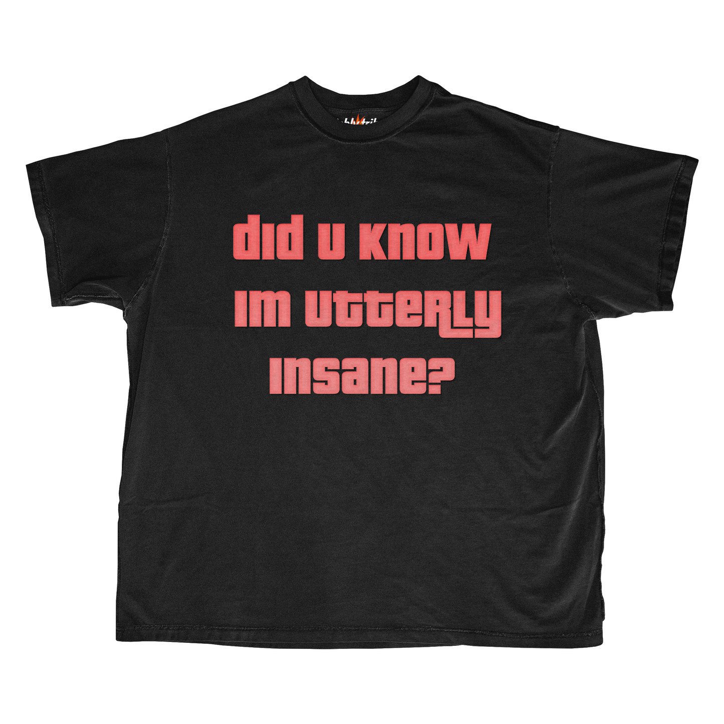 DID U KNOW I'M UTTERLY INSANE?